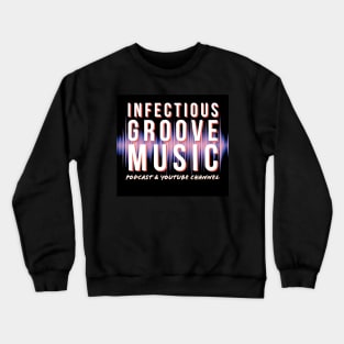 Infectious Groove Podcast New Logo White Lettering, Black Background Crewneck Sweatshirt